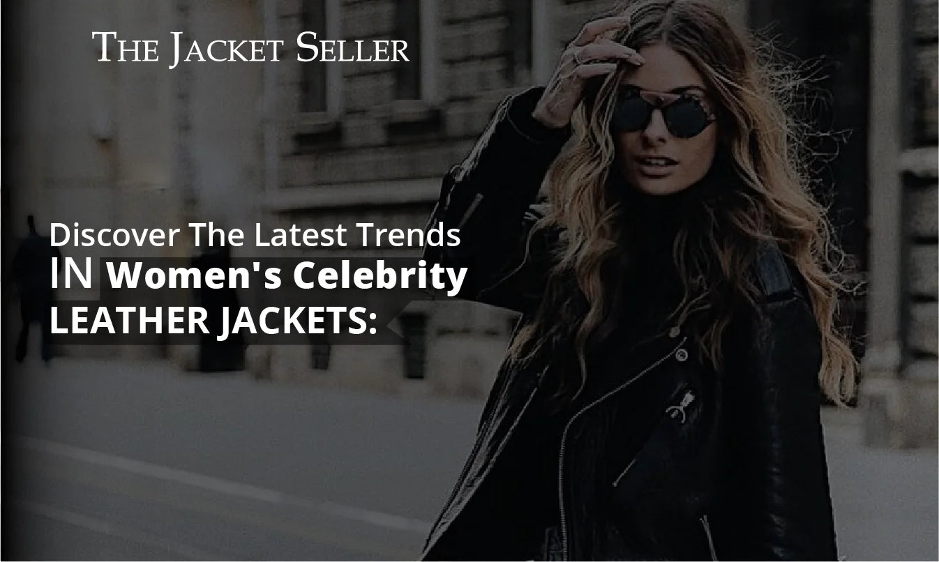 Discover The Latest Trends In Women s Celebrity Leather Jackets The discover-the-latest-trends-in-women-s-celebrity-leather-jackets-the